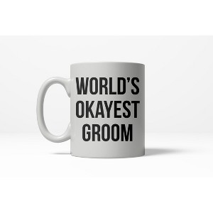 Crazy Dog T-Shirts Worlds Okayest Groom Funny Fiance Wedding Ceramic Coffee Drinking Mug 11oz Cup - 1 of 4