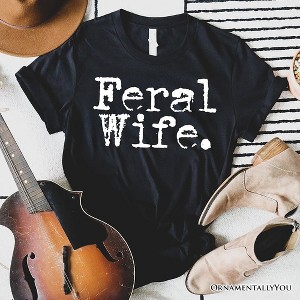 Feral Wife T-Shirt, White and Black Typography Tee for Bold Women and Moms| OrnamentallyYou - 1 of 4