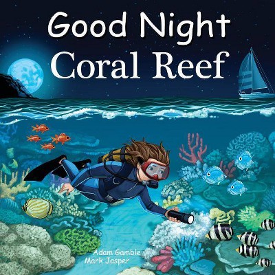 Good Night Coral Reef - (Good Night Our World) by  Adam Gamble & Mark Jasper (Board Book)