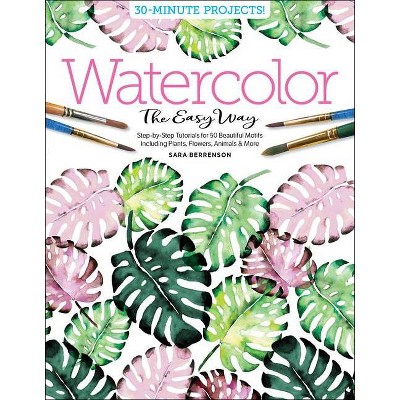 Watercolor the Easy Way - by  Sara Berrenson (Paperback)