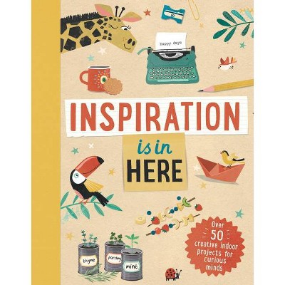 Inspiration Is in Here - by  Welbeck Children's (Hardcover)