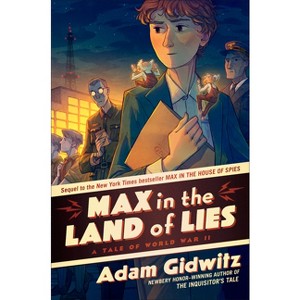 Max in the Land of Lies - (Operation Kinderspion) by  Adam Gidwitz (Hardcover) - 1 of 1