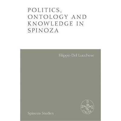 Politics, Ontology and Knowledge in Spinoza - (Spinoza Studies) by  Alexandre Matheron (Hardcover)