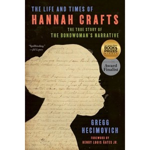 The Life and Times of Hannah Crafts - by Gregg Hecimovich - 1 of 1