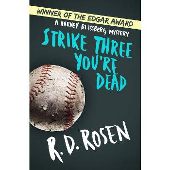 Strike Three You're Dead - (Harvey Blissberg Mysteries) by  R D Rosen (Paperback)