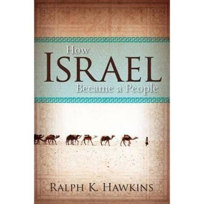 How Israel Became a People - by  Ralph K Hawkins (Paperback)