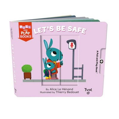 Pull and Play Books: Let's Be Safe - by  Alice Le Henand (Board Book)