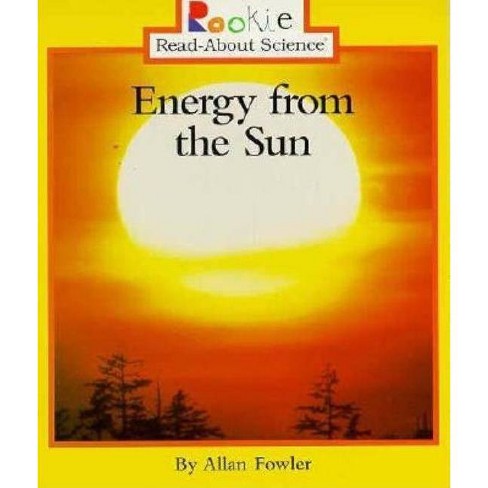 Energy From The Sun Rookie Read About Science Earth Science By Allan Fowler Paperback Target