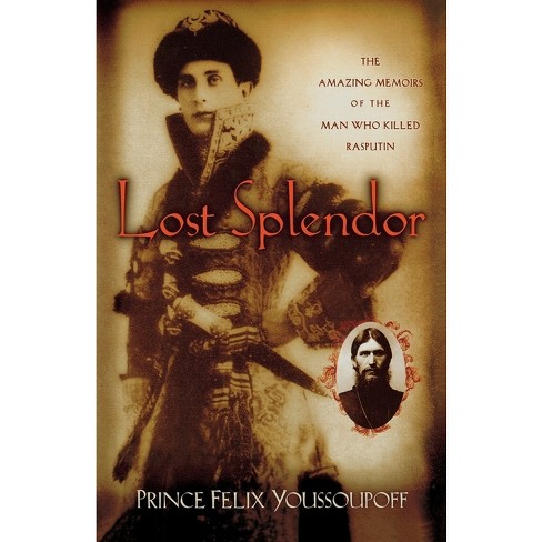 Lost Splendor - by  Prince Felix Youssouppoff (Paperback) - image 1 of 1