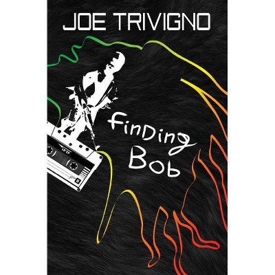 Finding Bob - by  Joe Trivigno (Paperback)