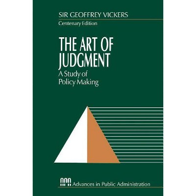 The Art of Judgment - (Rethinking Public Administration) by  Geoffrey Vickers (Paperback)