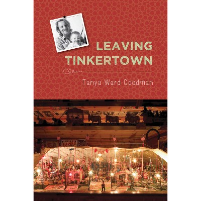 Leaving Tinkertown - (Literature and Medicine) by  Tanya Ward Goodman (Paperback)