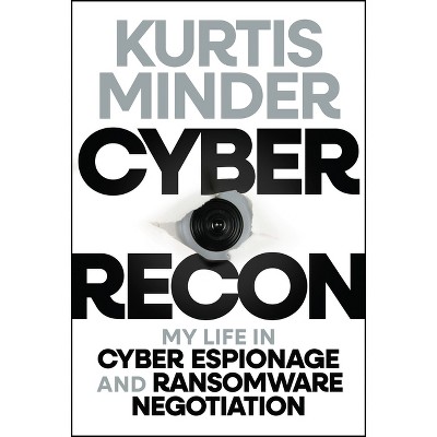 Cyber Recon - by  Kurtis Minder (Hardcover)