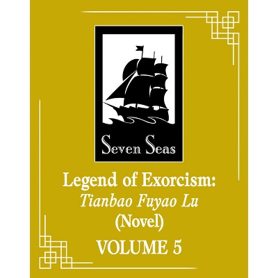 Legend of Exorcism: Tianbao Fuyao Lu (Novel) Vol. 5 - (Legend of Exorcism (Novel)) by  Fei Tian Ye Xiang (Paperback)