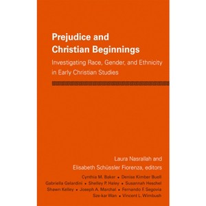 Prejudice and Christian Beginnings - by  Elisabeth Schussler Fiorenza & Laura Nasrallah (Paperback) - 1 of 1