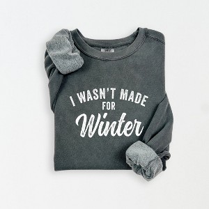 Simply Sage Market Women's Lightweight Garment Dyed Graphic Sweatshirt I Wasn't Made For Winter - 1 of 4