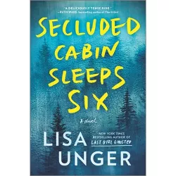 Secluded Cabin Sleeps Six - by  Lisa Unger (Hardcover)