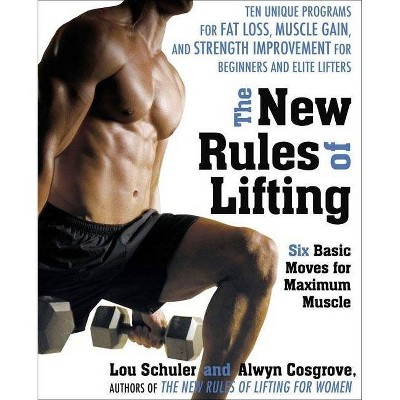 The New Rules of Lifting - by  Lou Schuler & Alwyn Cosgrove (Paperback)