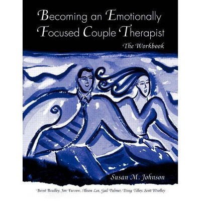 Becoming an Emotionally Focused Couple Therapist - (Paperback)