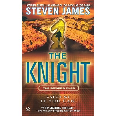 The Knight - (Bowers Files) by  Steven James (Paperback)