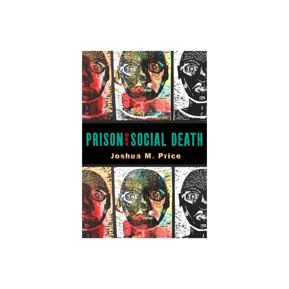 Prison and Social Death - (Critical Issues in Crime and Society) by Joshua M Price (Paperback)