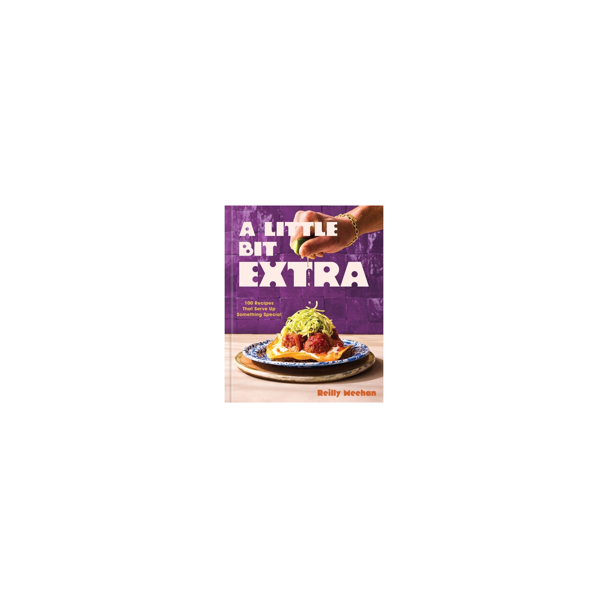 A Little Bit Extra - by Reilly Meehan (Hardcover)