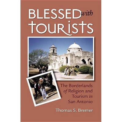 Blessed with Tourists - by  Thomas S Bremer (Paperback)
