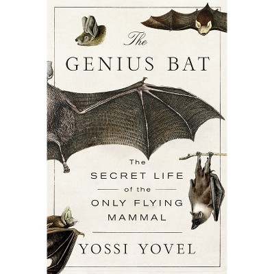The Genius Bat - by  Yossi Yovel (Hardcover)