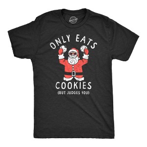 Mens Only Eats Cookies But Judges You T Shirt Funny Xmas Santa Cookie Lovers Tee For Guys - Crazy Dog Men's T Shirt - 1 of 4