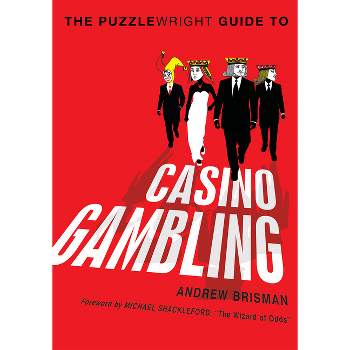The Puzzlewright Guide to Casino Gambling - by  Andrew Brisman (Paperback)