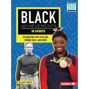 Black Achievements in Sports - (Black Excellence Project (Read Woke (Tm) Books)) by  Elliott Smith (Paperback) - 1 of 1