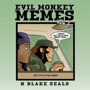Evil Monkey Memes Volume Two - by  N Blake Seals (Paperback) - 1 of 1