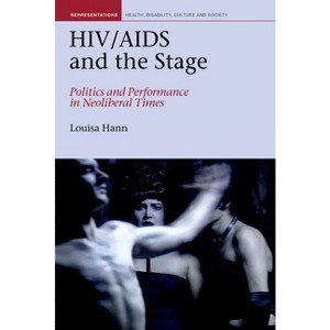 HIV/AIDS and the Stage - (Liverpool Studies in Health, Disability, Culture & Society) by  Louisa Hann (Hardcover) - 1 of 1