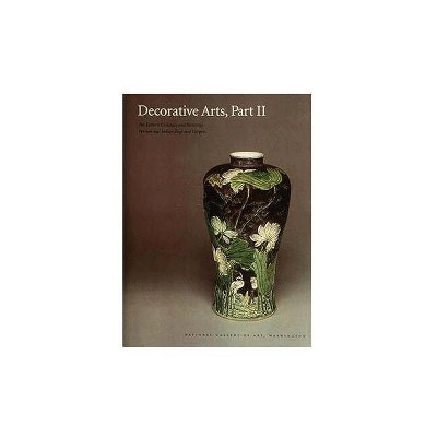 Decorative Arts - (National Gallery of Art Systematic Catalogues) by  Virginia Bower & Josephine Hadley Knapp & Stephen Little & Robert W Torchia