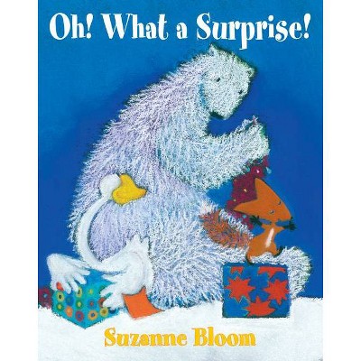 Oh! What a Surprise! - by  Suzanne Bloom (Paperback)