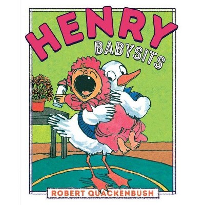 Henry Babysits - (Henry Duck) by  Robert Quackenbush (Hardcover)