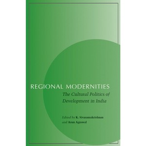 Regional Modernities - by  K Sivaramakrishnan & Arun Agrawal (Paperback) - 1 of 1
