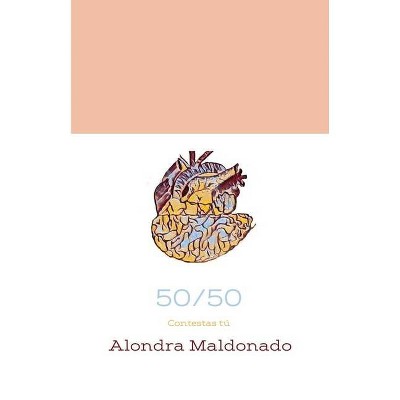 50/50 - by  Alondra Maldonado (Paperback)