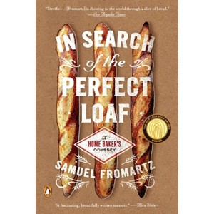 In Search of the Perfect Loaf - by  Samuel Fromartz (Paperback) - 1 of 1