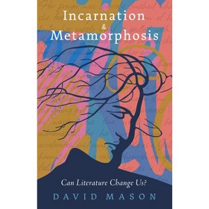 Incarnation & Metamorphosis - by  David Mason (Paperback) - 1 of 1