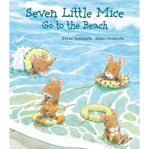 Seven Little Mice Go to the Beach - by  Kazuo Iwamura & Haruo Yamashita (Hardcover) - 1 of 1