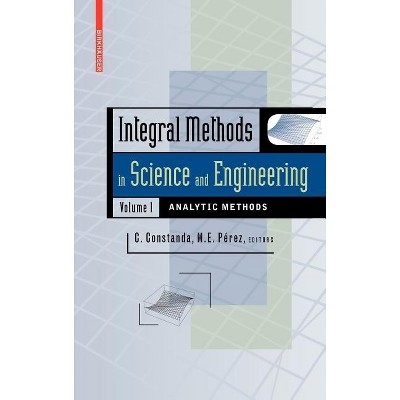 Integral Methods in Science and Engineering, Volume 1 - by  Maria Eugenia Perez (Hardcover)
