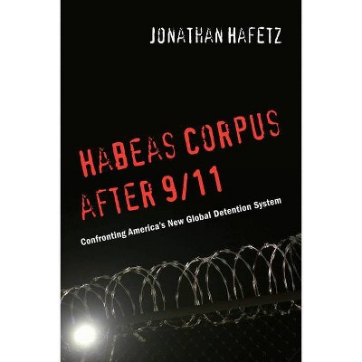 Habeas Corpus After 9/11 - by  Jonathan Hafetz (Paperback)