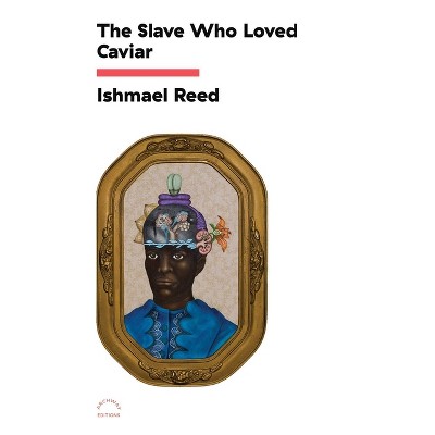 The Slave Who Loved Caviar - by  Ishmael Reed (Paperback)
