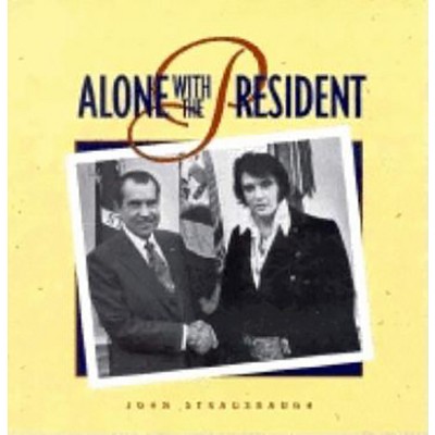 Alone with the President - by  John Strausbaugh (Paperback)