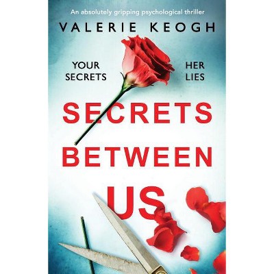 Secrets Between Us - by  Valerie Keogh (Paperback)