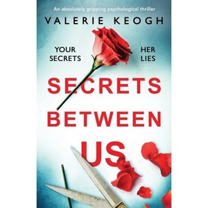 Secrets Between Us - by  Valerie Keogh (Paperback) - 1 of 1