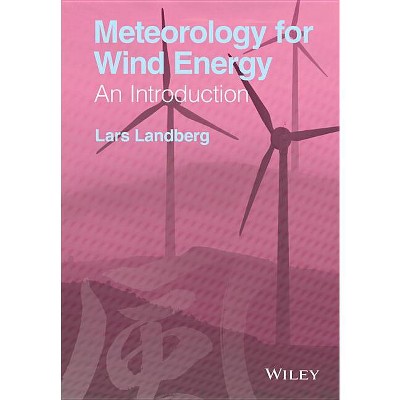 Meteorology for Wind Energy - by  Lars Landberg (Hardcover)