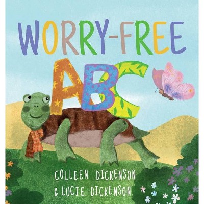 Worry-Free ABC - by  Lucie Dickenson & Colleen Dickenson (Hardcover)