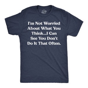 Mens Funny T Shirts Im Not Worried About What You Think I Can See You Dont Do It That Often Tee For Men - Crazy Dog Men's T Shirt Navy L - 1 of 4